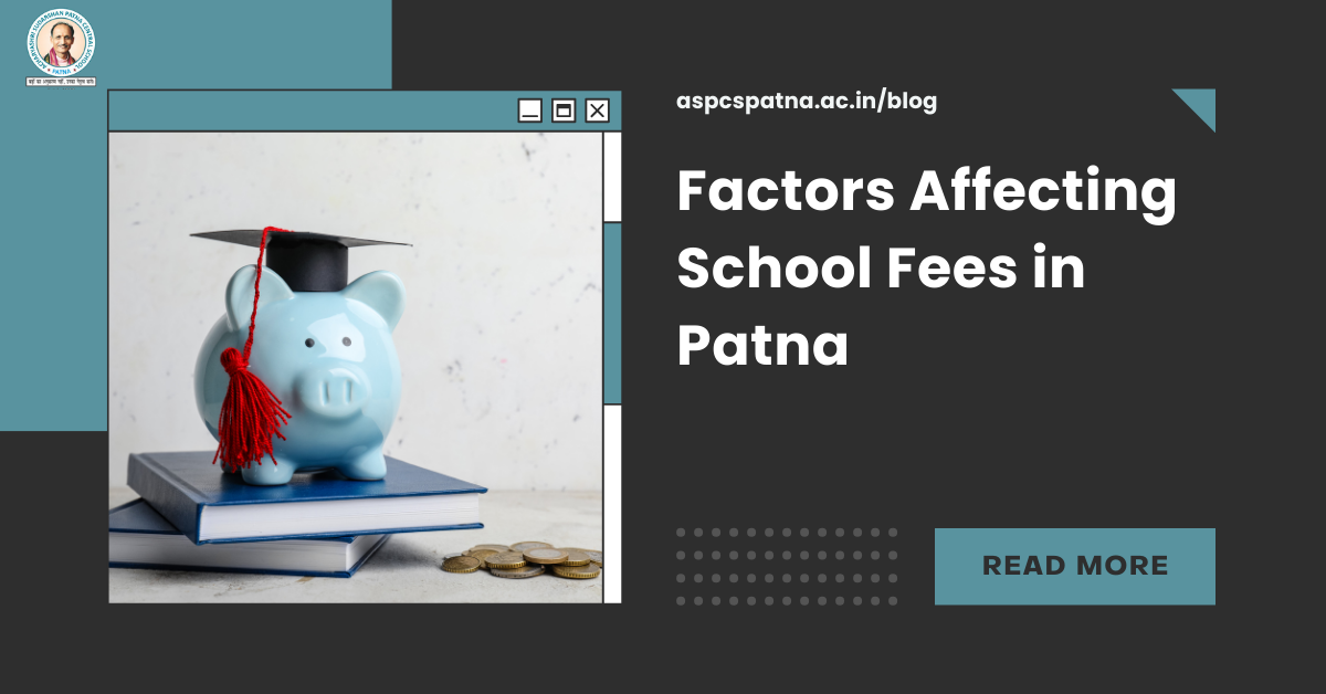 Factors Affecting School Fees in Patna Acharyashri Sudarshan Patna
